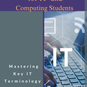 Technical English for IT and Computing Students:  Mastering Key IT Terminology, and Skills