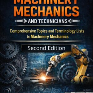 Vocational English for Machinery Mechanics and Technicians: Comprehensive Topics and Terminology Lists in Machinery Mechanics ( Second Edition)