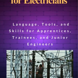 Vocational English for Electricians and Electrical Technicians: Language, Tools, and Skills for Apprentices, Trainees, and Junior Engineers