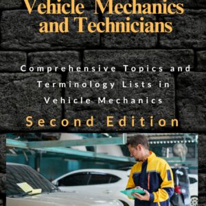 Vocational English for Vehicle Mechanics and Technicians: Comprehensive Topics and Terminology Lists in Vehicle Mechanics (Second Edition)